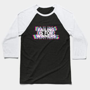 Failing Is For Winners Baseball T-Shirt